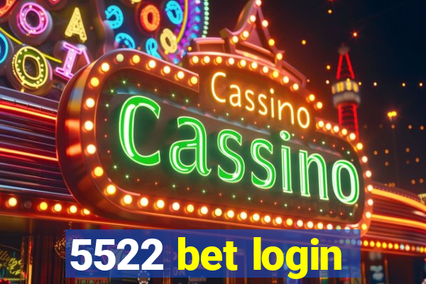 5522 bet login